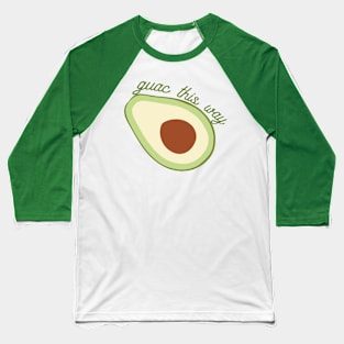 Guac this way Baseball T-Shirt